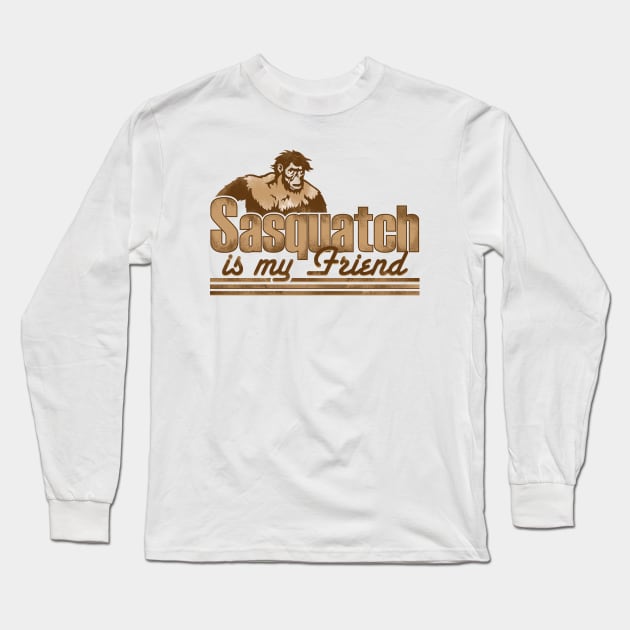 Sasquatch Is My Friend Long Sleeve T-Shirt by GritFX